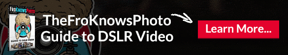 FroKnowsPhoto Guide to DSLR Video